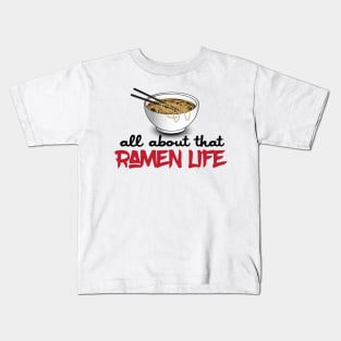 All About That Ramen Life - Funny Ramen Noodle Shirt Kids T-Shirt